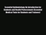 Read Essential Epidemiology: An Introduction for Students and Health Professionals (Essential