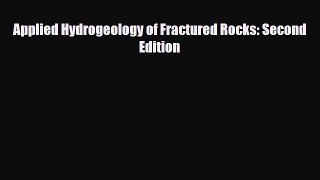 Download Applied Hydrogeology of Fractured Rocks: Second Edition Read Online