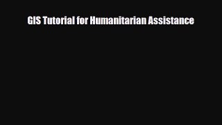 PDF GIS Tutorial for Humanitarian Assistance PDF Book Free