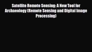 PDF Satellite Remote Sensing: A New Tool for Archaeology (Remote Sensing and Digital Image
