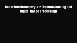 PDF Radar Interferometry: v. 2 (Remote Sensing and Digital Image Processing) Ebook
