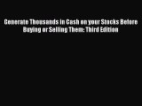 Read Generate Thousands in Cash on your Stocks Before Buying or Selling Them: Third Edition