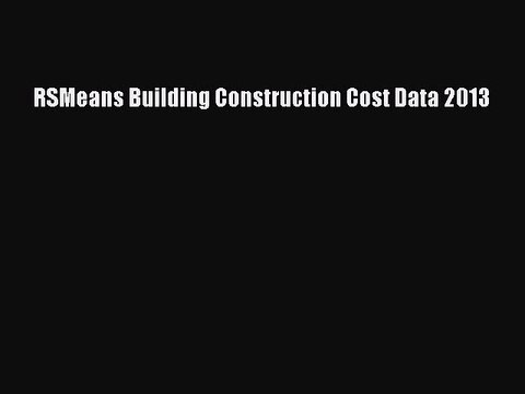 [PDF] RSMeans Building Construction Cost Data 2013 [Read] Full Ebook