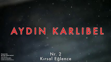 Aydn Karlbel - Nr. 2 Krsal Eglence [ Piyano Icin Bir Turk Tarihi Albumu © 2002 Kalan Muzik ]