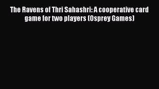 Download The Ravens of Thri Sahashri: A cooperative card game for two players (Osprey Games)