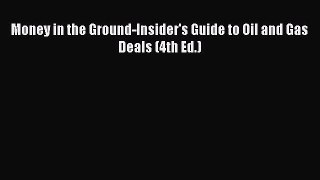 Read Money in the Ground-Insider's Guide to Oil and Gas Deals (4th Ed.) Ebook Free