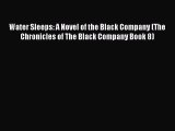 Read Water Sleeps: A Novel of the Black Company (The Chronicles of The Black Company Book 8)