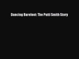 Download Dancing Barefoot: The Patti Smith Story  EBook