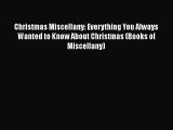 Read Christmas Miscellany: Everything You Always Wanted to Know About Christmas (Books of Miscellany)