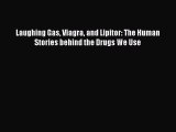 Download Laughing Gas Viagra and Lipitor: The Human Stories behind the Drugs We Use Ebook Free