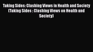 Read Taking Sides: Clashing Views in Health and Society (Taking Sides : Clashing Views on Health