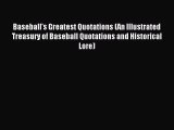 Read Baseball's Greatest Quotations (An Illustrated Treasury of Baseball Quotations and Historical