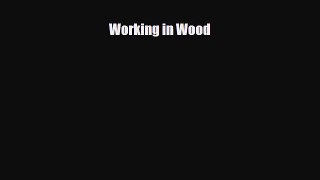 Download Working in Wood Free Books