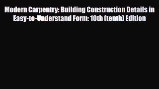 Download Modern Carpentry: Building Construction Details in Easy-to-Understand Form: 10th (tenth)