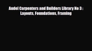 PDF Audel Carpenters and Builders Library No 3 : Layouts Foundations Framing Ebook