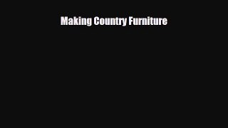 PDF Making Country Furniture PDF Book Free
