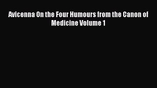 Read Avicenna On the Four Humours from the Canon of Medicine Volume 1 PDF Free