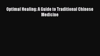 Read Optimal Healing: A Guide to Traditional Chinese Medicine Ebook Free
