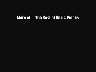 Download More of . . . The Best of Bits & Pieces PDF Online