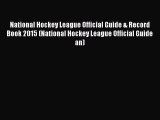 Download National Hockey League Official Guide & Record Book 2015 (National Hockey League Official