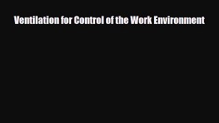 [PDF] Ventilation for Control of the Work Environment Read Full Ebook