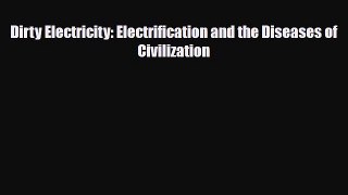 [PDF] Dirty Electricity: Electrification and the Diseases of Civilization Download Online