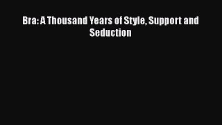 [PDF] Bra: A Thousand Years of Style Support and Seduction [Read] Full Ebook