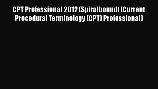 Read CPT Professional 2012 (Spiralbound) (Current Procedural Terminology (CPT) Professional)