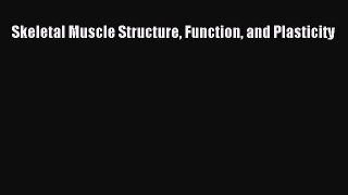 Download Skeletal Muscle Structure Function and Plasticity  EBook
