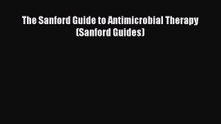PDF The Sanford Guide to Antimicrobial Therapy (Sanford Guides)  EBook