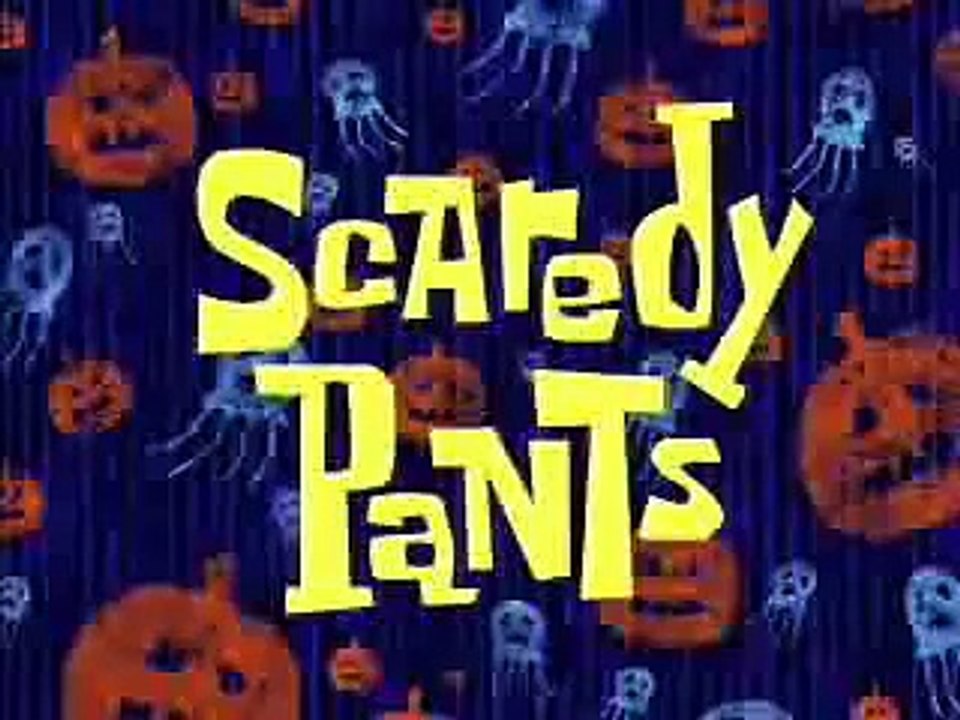 Spongebob Edited Scaredy Pants