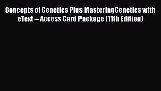PDF Concepts of Genetics Plus MasteringGenetics with eText -- Access Card Package (11th Edition)