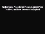 [PDF] The Perricone Prescription Personal Journal: Your Total Body and Face Rejuvenation Daybook