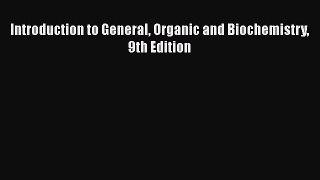 Download Introduction to General Organic and Biochemistry 9th Edition  EBook