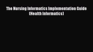 Download The Nursing Informatics Implementation Guide (Health Informatics) Ebook Free