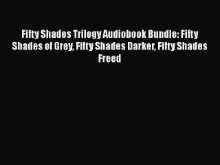[PDF] Fifty Shades Trilogy Audiobook Bundle: Fifty Shades of Grey Fifty Shades Darker Fifty