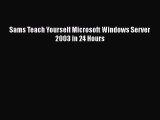 Download Sams Teach Yourself Microsoft Windows Server 2003 in 24 Hours PDF Free