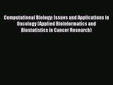 Read Computational Biology: Issues and Applications in Oncology (Applied Bioinformatics and