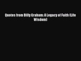 Read Quotes from Billy Graham: A Legacy of Faith (Life Wisdom) PDF Free