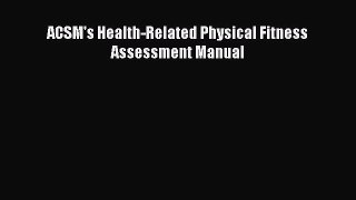 Read ACSM's Health-Related Physical Fitness Assessment Manual Ebook Free