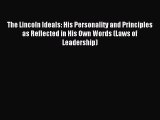 Read The Lincoln Ideals: His Personality and Principles as Reflected in His Own Words (Laws