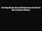 Read On Being Blonde: Wit and Wisdom from the World's Most Infamous Blondes PDF Free