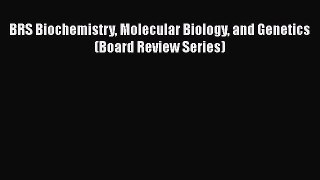 Download BRS Biochemistry Molecular Biology and Genetics (Board Review Series) PDF Online