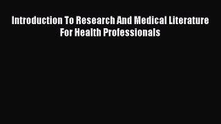 Download Introduction To Research And Medical Literature For Health Professionals Ebook Free