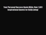 Read Your Personal Success Quote Bible: Over 1001 Inspirational Quotes for Daily Living! Ebook