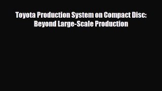 [PDF] Toyota Production System on Compact Disc: Beyond Large-Scale Production Download Online