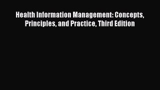 Download Health Information Management: Concepts Principles and Practice Third Edition Ebook