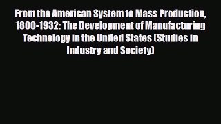 [PDF] From the American System to Mass Production 1800-1932: The Development of Manufacturing
