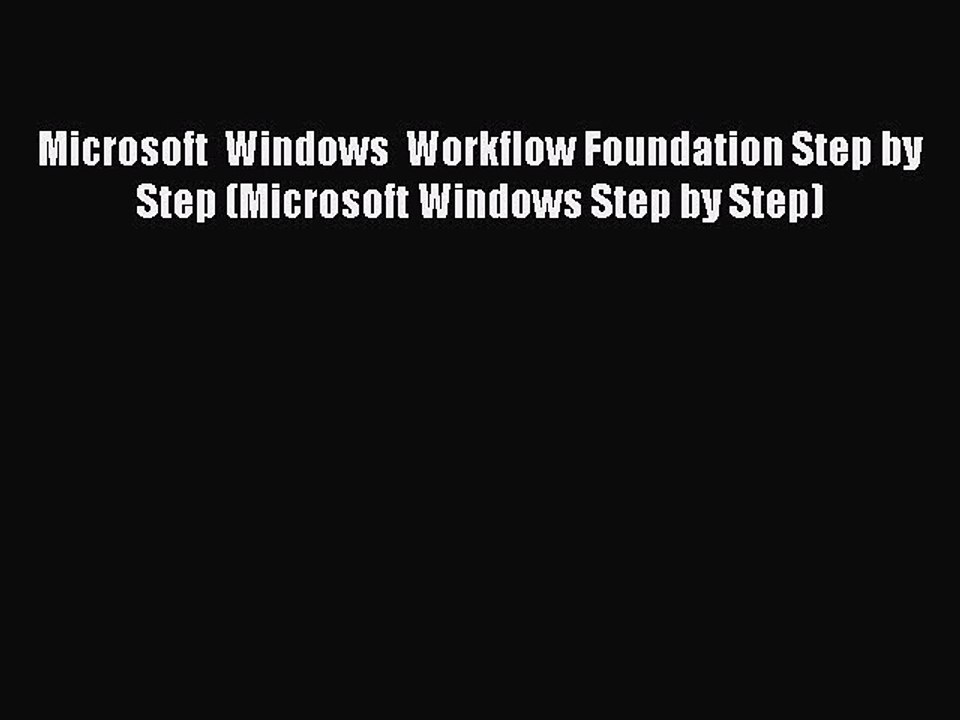 Read Microsoft  Windows  Workflow Foundation Step by Step (Microsoft Windows Step by Step)