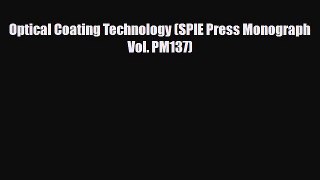 [PDF] Optical Coating Technology (SPIE Press Monograph Vol. PM137) Download Online